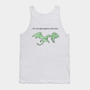 You thought pigeons were bad... Tank Top